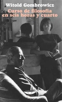 Curso de filosofía en seis horas y cuarto | WITOLD GOMBROWICZ