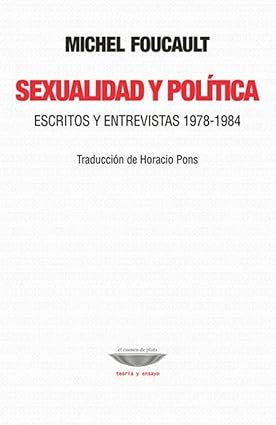 Sexualidad y política.  Escritos y entrevistas 1978-1984 | Michel Foucault