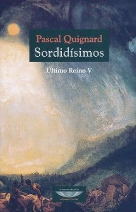 Sordidísimos - Último Reino V | PASCAL QUIGNARD