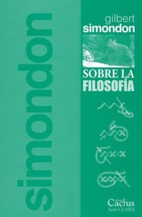 Sobre la filosofía | Gilbert Simondon