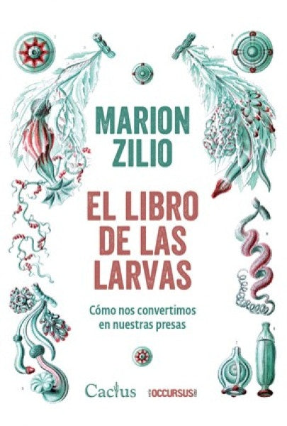 El libro de las larvas. Cómo nos convertimos en nuestras presas | Marion Zilio