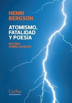 Atomismo, fatalidad y poesía. Estudio sobre Lucrecio | Henri Bergson