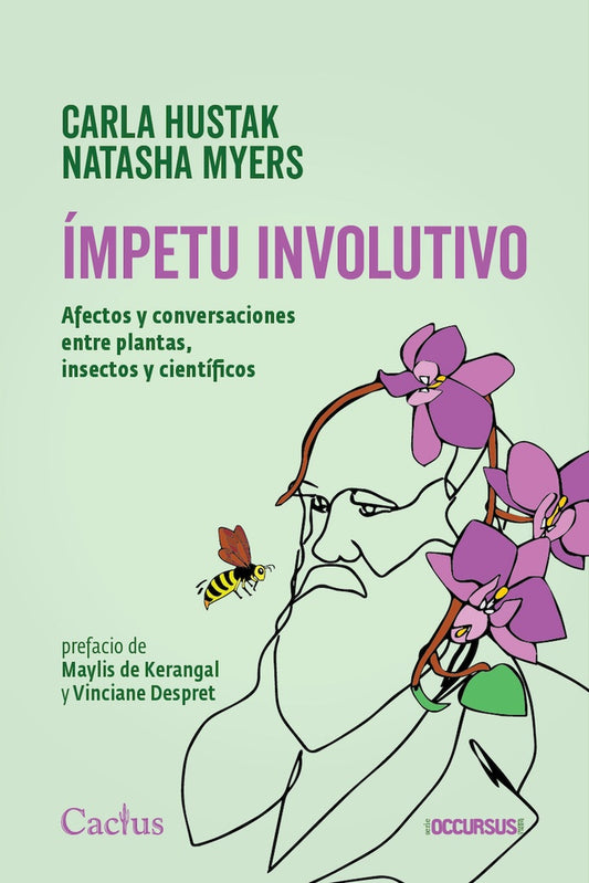 Ímpetu involutivo. Afectos y conversaciones entre plantas, insectos y científicos | Carla Hustak y Natasha Myers
