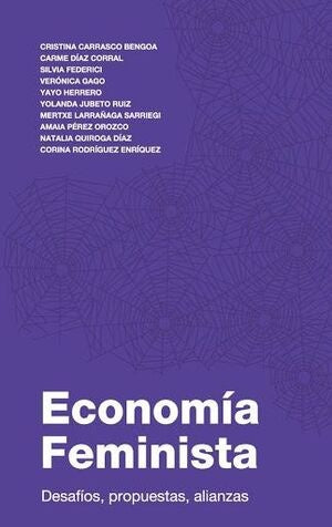 Economía feminista. Desafíos propuestas y alianzas | Yayo Herrero  Cristina Carrasco  Vero Gago  Amaia