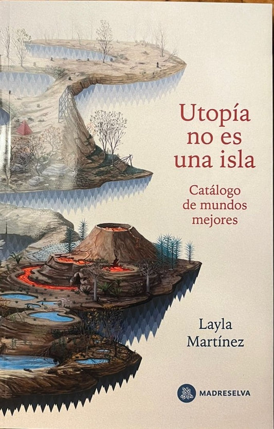Utopia no es una isla.  Catálogo de mundos mejores
