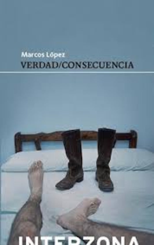 VERDAD / CONSECUENCIA | MARCOS LÓPEZ