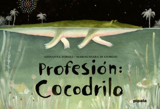 PROFESIÓN: COCODRILO | MARIACHIARA GIOVANNA ZOBOLI; DI GIORGIO