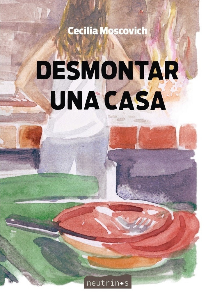 Desmontar una casa | Cecilia Moscovich