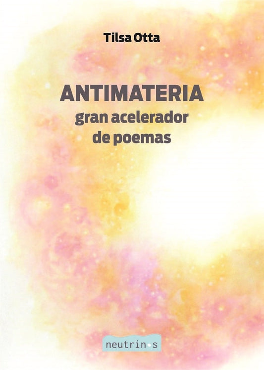 Antimateria: Gran acelerador de poemas | Tilsa Otta