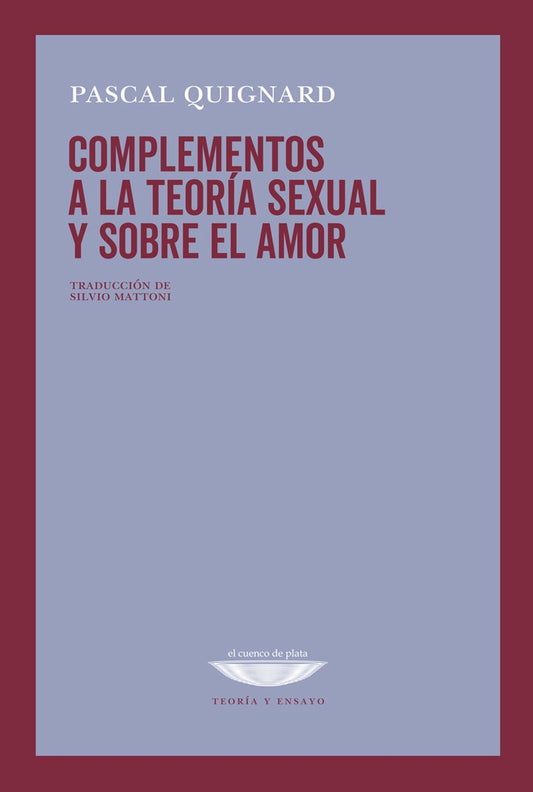 Complementos a la teoría sexual y sobre el amor - NOVEDAD ABRIL | PASCAL QUIGNARD