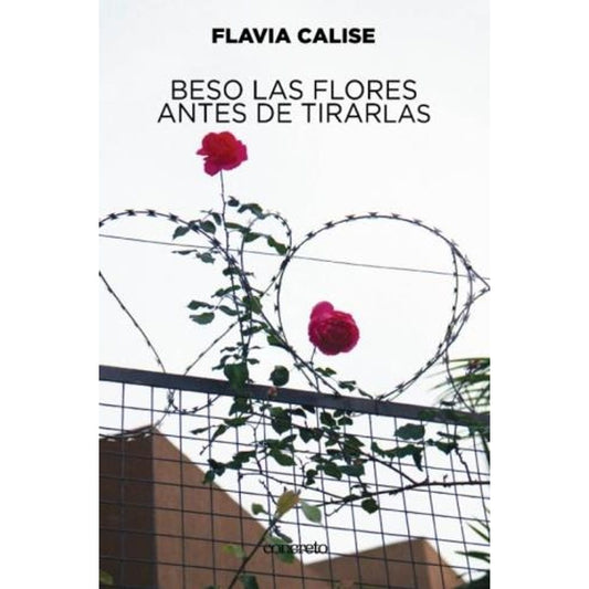 beso las flores antes de tirarlas | Flavia Calise