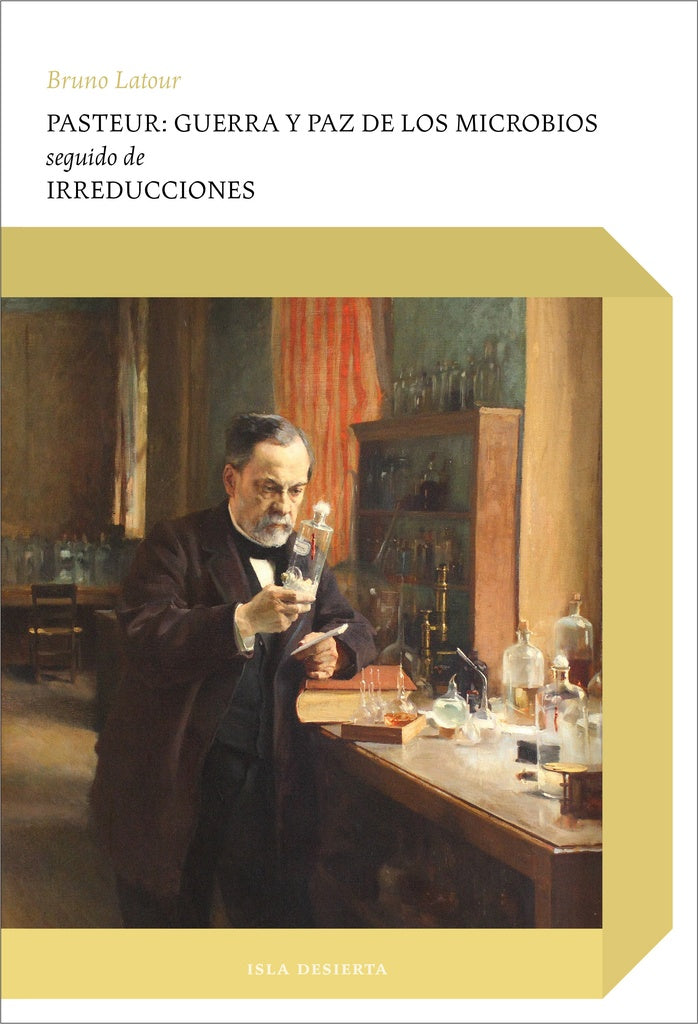 Pasteur: guerra y paz de los microbios. Seguido de Irreducciones | Bruno Latour