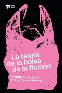 La teoría de la bolsa de ficción | Ursula K Leguin