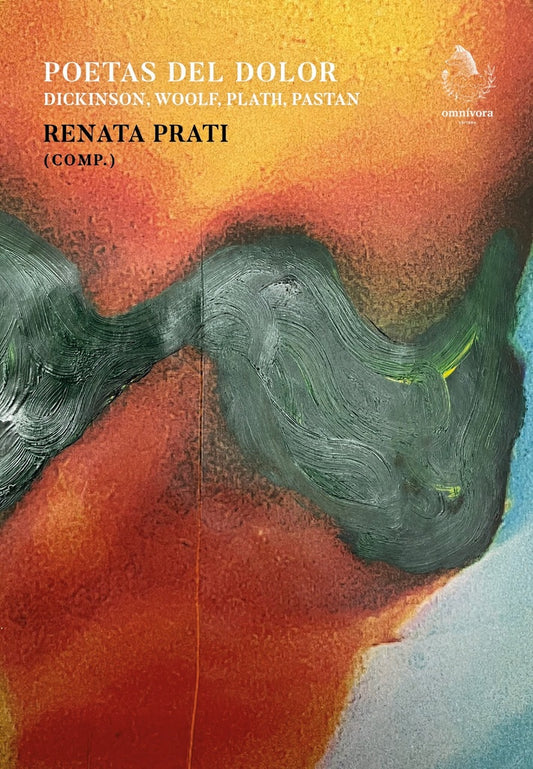 Poetas del dolor. Dickinson, Woolf, Plath, Pastan. | Renata Prati (comp.)