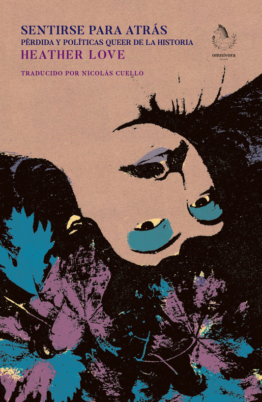 Sentirse para atrás. Pérdida y políticas queer de la historia | Heather Love