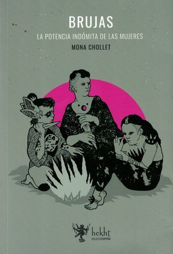 Brujas. La potencia indómita de las mujeres | Mona Chollet