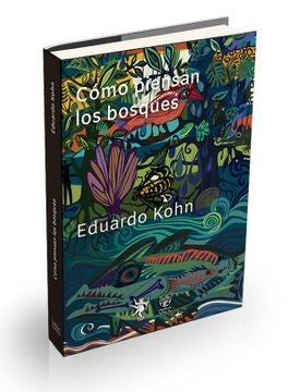 Cómo piensan los bosques | EDUARDO KOHN