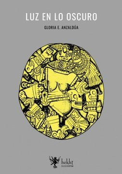 Luz en lo oscuro | GLORIA E. ANZALDÚA