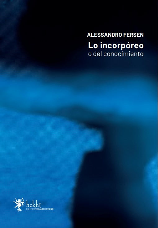 LO INCORPÓREO O DEL CONOCIMIENTO | ALESSANDRO FERSEN