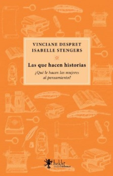 Las que hacen historia | Isabelle Stengers & Vinciane Despret