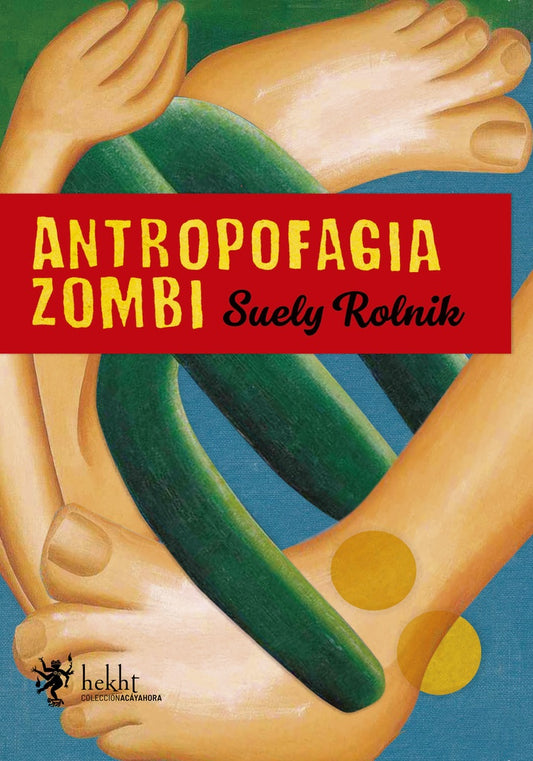 ANTROPOFAGÍA ZOMBI | SUELY ROLNIK
