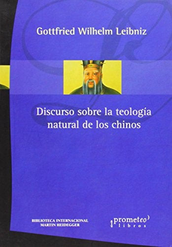 Discurso Sobre la Teologia Natural de los Chinos | Gottfried Wilhelm Leibniz