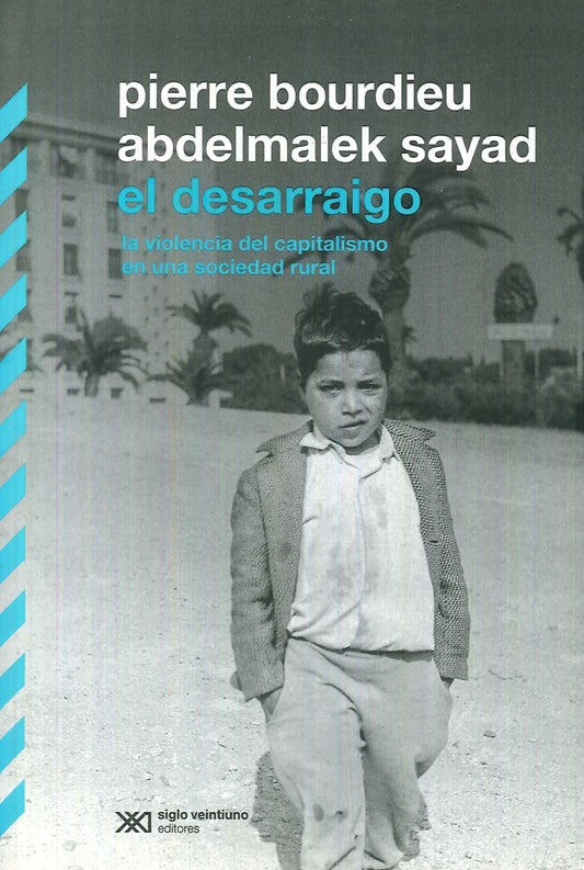DESARRAIGO, EL | PIERRE Y SAYAD  ABDELMALEK BOURDIEU