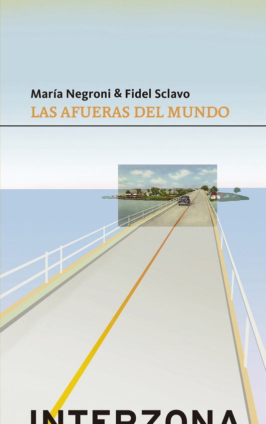 Las afueras del mundo | María Negroni / Fidel Sclavo