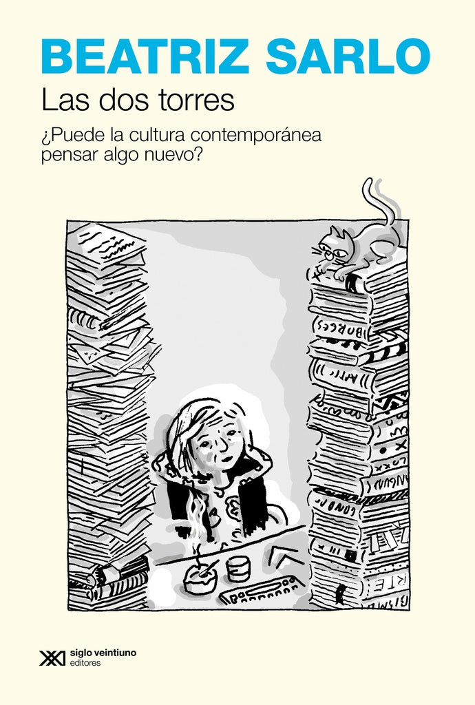LAS DOS TORRES. ¿PUEDE LA CULTURA CONTEMPORÁNEA PENSAR ALGO NUEVO | BEATRIZ SARLO