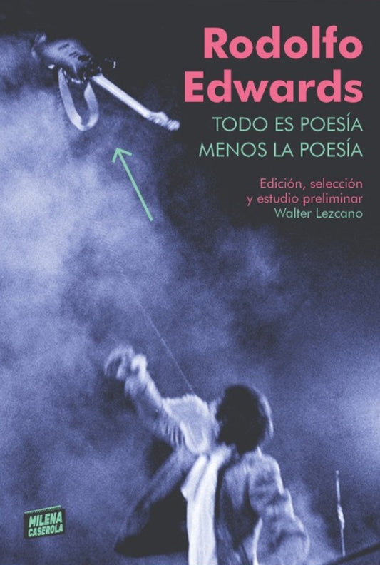 Todo es poesía menos la poesía | Rodolfo Edwards