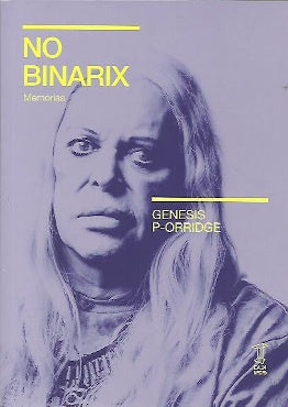NO BINARIX | Genesis Breyer P-Orridge
