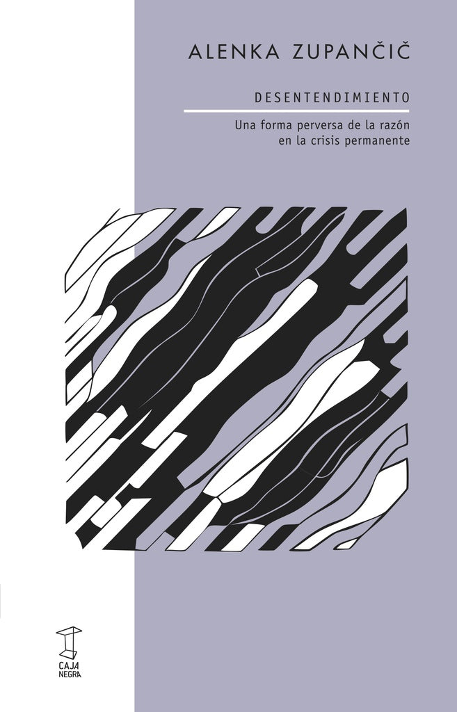 Desentendimiento. Una forma perversa de la razón en crisis | ALENKA ZUPANCIC