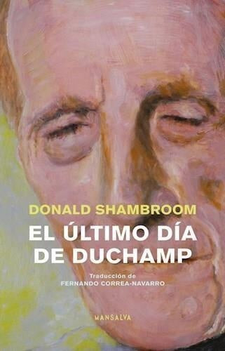 El último día de Duchamp | Donald Shambroom