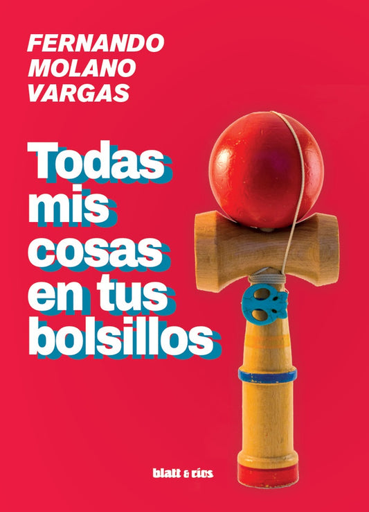 Todas mis cosas en tus bolsillos | Fernando Molano Vargas
