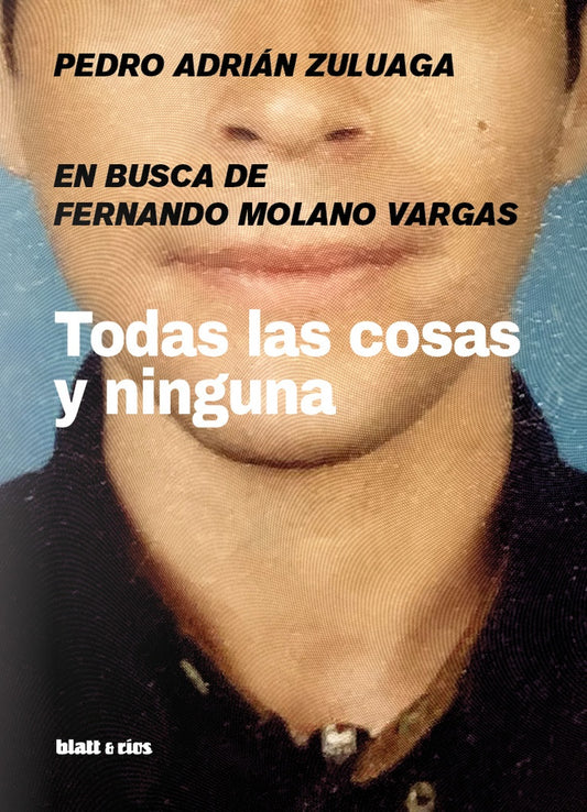 Todas las cosas y ninguna | Pedro Adrián Zuluaga