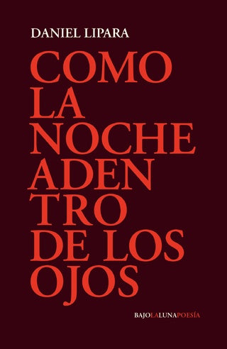 Como la noche adentro de los ojos | Daniel Lipara