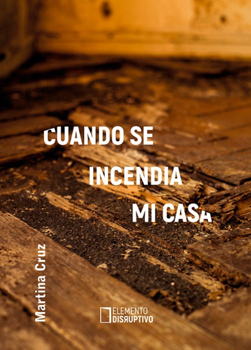 Cuando se incendia mi casa | MARTINA CRUZ