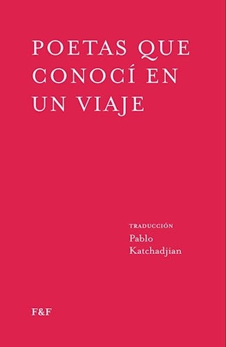 Poetas que conocí en un viaje | Pablo Katchadjian