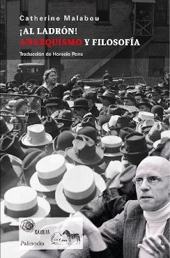 ¡Al ladrón! Anarquismo y filosofía | Catherine Malabou
