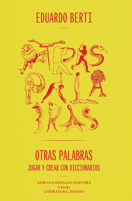 Otras palabras. Jugar y crear con diccionarios | Eduardo Berti