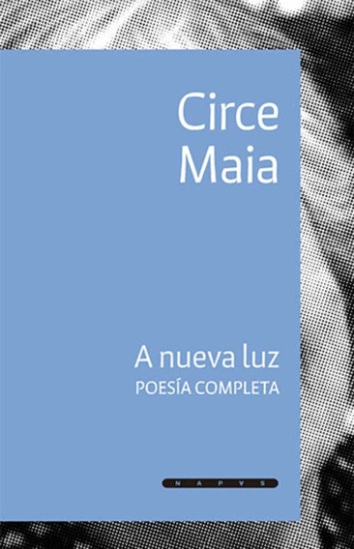 A nueva luz - poesía completa | Circe Maia