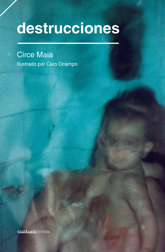 DESTRUCCIONES | Circe Maia