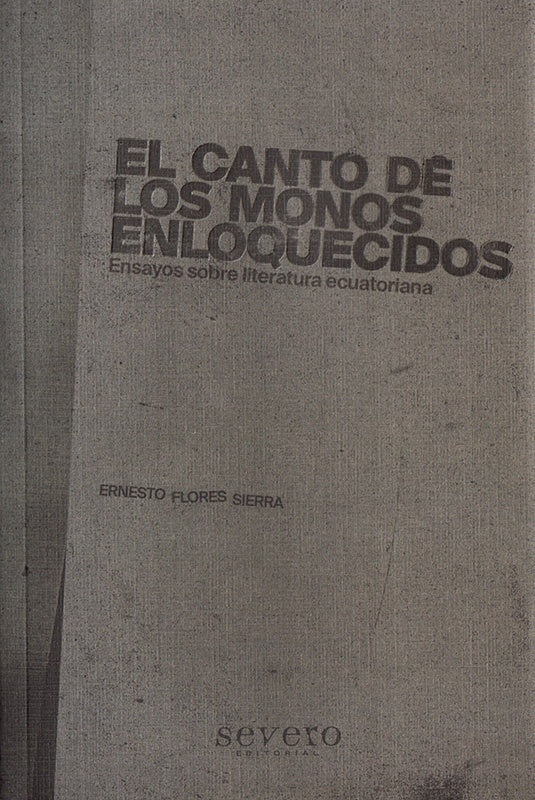 El canto de los monos enloquecidos | Ernesto  Flores Sierra