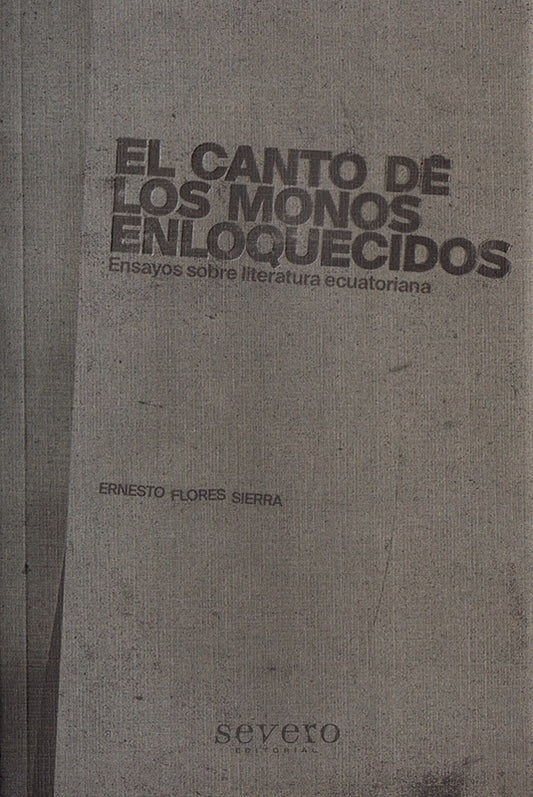 El canto de los monos enloquecidos | Ernesto  Flores Sierra