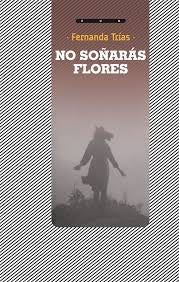 No soñaras flores | FERNANDA TRIAS