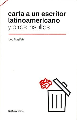 CARTA A UN ESCRITOR LATINOAMERICANO Y OTROS INSULTOS | LEO MASLIAH