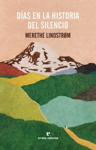 Días en la historia del silencio | Merethe Lindstrom