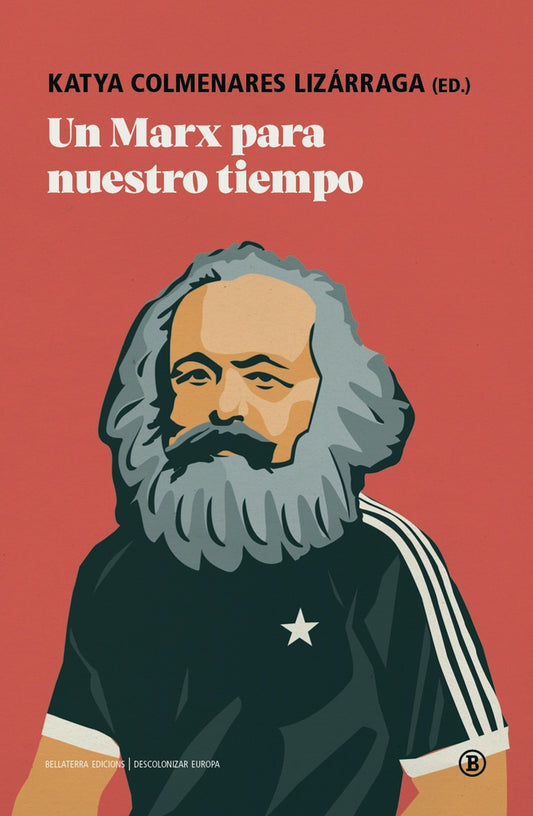 Un Marx para nuestro tiempo | Katya Colmenares Lizárraga