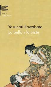 Lo bello y lo triste | Yasunari Kawabata