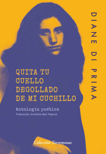Quita tu cuello degollado de mi cuchillo | DIANE DI PRIMA